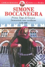 Simone Boccanegra. Primo Doge di Genova immortale eroe verdiano A.D. 1339