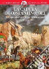 La caduta di Costantinopoli. Il Capitano Giovanni Giustiniani A.D. 1453 libro di Bertone Giorgio