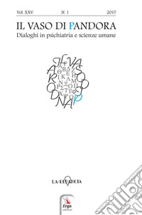 Il vaso di Pandora. Dialoghi in psichiatria e scienze umane (2017). Vol. 25 libro