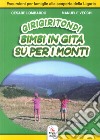 Girigiritondi. Vol. 1: Bimbi in gita su per i monti libro