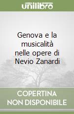 Genova e la musicalità nelle opere di Nevio Zanardi