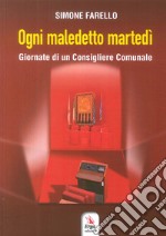 Ogni maledetto martedì. Giornate di un consigliere comunale