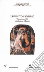 L'infinito cammino. Umanazione di Dio e deificazione dell'uomo libro