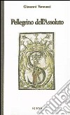 Pellegrino dell'assoluto libro di Vannucci Giovanni