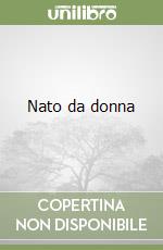 Nato da donna libro