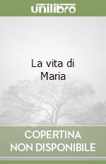 La vita di Maria libro