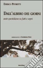 Dall'albero dei giorni. Soste quotidiane su fatti e segni libro