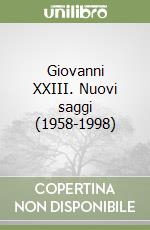 Giovanni XXIII. Nuovi saggi (1958-1998) libro