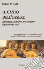 Il canto dell'essere. Analizzare, costruire, armonizzare attraverso la voce