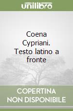 Coena Cypriani. Testo latino a fronte libro