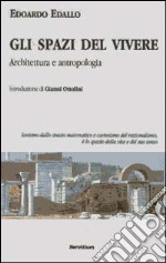 Gli spazi del vivere. Architettura e antropologia