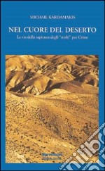 Nel cuore del deserto. La via della sapienza degli «Stolti» per Cristo libro