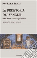 La preistoria dei vangeli. Tradizione cristiana primitiva