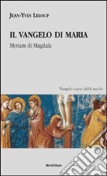 Il vangelo di Maria. Myriam di Magdala. Vangelo copto del II secolo libro