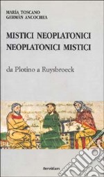 Mistici neoplatonici neoplatonici mistici. Da Plotino a Ruysbroeck libro