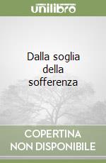 Dalla soglia della sofferenza