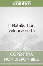 E Natale. Con videocassetta libro