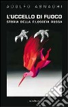 L'uccello di fuoco. Storia della filosofia russa libro