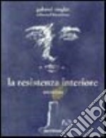 La resistenza interiore. Intervista libro