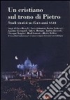 Un cristiano sul trono di Pietro. Studi storici su Giovanni XXIII libro