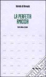 La perfetta amicizia. Testo latino a fronte libro