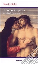 Il corpo alla prova. O della divina tenerezza libro