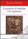 La parola, il simbolo e la sapienza. La fede al guado della modernità negli scritti di Abramo Levi libro di Rinaldi Battista