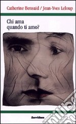 Chi ama quando ti amo? Dall'amore che soffre all'amore che si offre