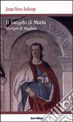 Il vangelo di Maria. Myriam di Magdala. Vangelo copto del II secolo libro