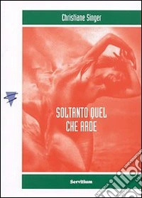 Soltanto quel che arde