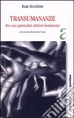 Transumananze. Per una spiritualità del/nel mutamento libro