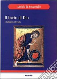Bacio di Dio o l'alleanza ritrovata libro