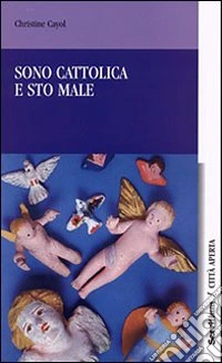 Sono cattolica e sto male libro