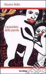 L'assassinio della parola. O la prova del dialogo libro