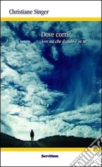 Dove Corri Non Sai Che Il Cielo E In Te Christiane Singer Sconto 5 Dove Corri Non Sai Che Il Cielo E In Te Christiane Singer Sconto 5