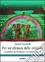 Per un'alleanza delle religioni. La Bibbia tra Panikkar e la radice ebraica libro