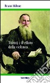 Tolstoj e il rifiuto della violenza libro di Milone Bruno