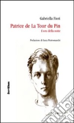 Patrice de la Tour du Pin. L'oro della notte