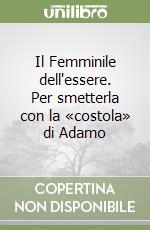 Il Femminile dell'essere. Per smetterla con la «costola» di Adamo