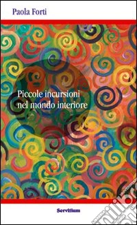 Piccole incursioni nel mondo interiore