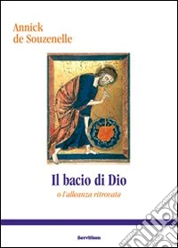 Bacio di Dio o l'alleanza ritrovata libro