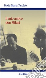 Il mio amico Don Milani libro