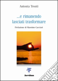 ... E rimanendo lasciati trasformare libro