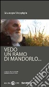 Vedo un ramo di mandorlo... libro di Stoppiglia Giuseppe