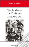 Tra le risate dell'inferno. Memoria dello sterminio e strumenti del comunicare libro di Salvi Renzo