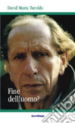 Fine dell'uomo? libro