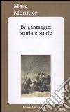 Brigantaggio: storia e storie libro di Monnier Marco