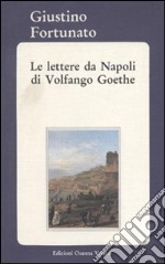 Le lettere da Napoli di Volfango Goethe libro