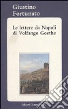 Le lettere da Napoli di Volfango Goethe libro