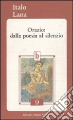 Orazio: dalla poesia al silenzio libro